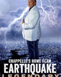 Đội chủ nhà Chappelle – Earthquake: Legendary